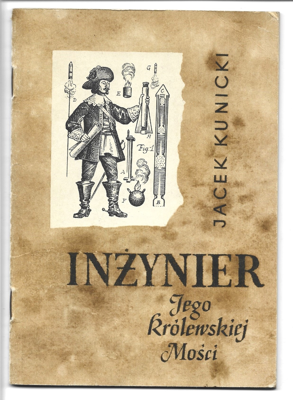 Książka "Inżynier Jego Królewskiej Mości - Kazimierz Siemienowicz" Jacek Kunicki, 1971r.