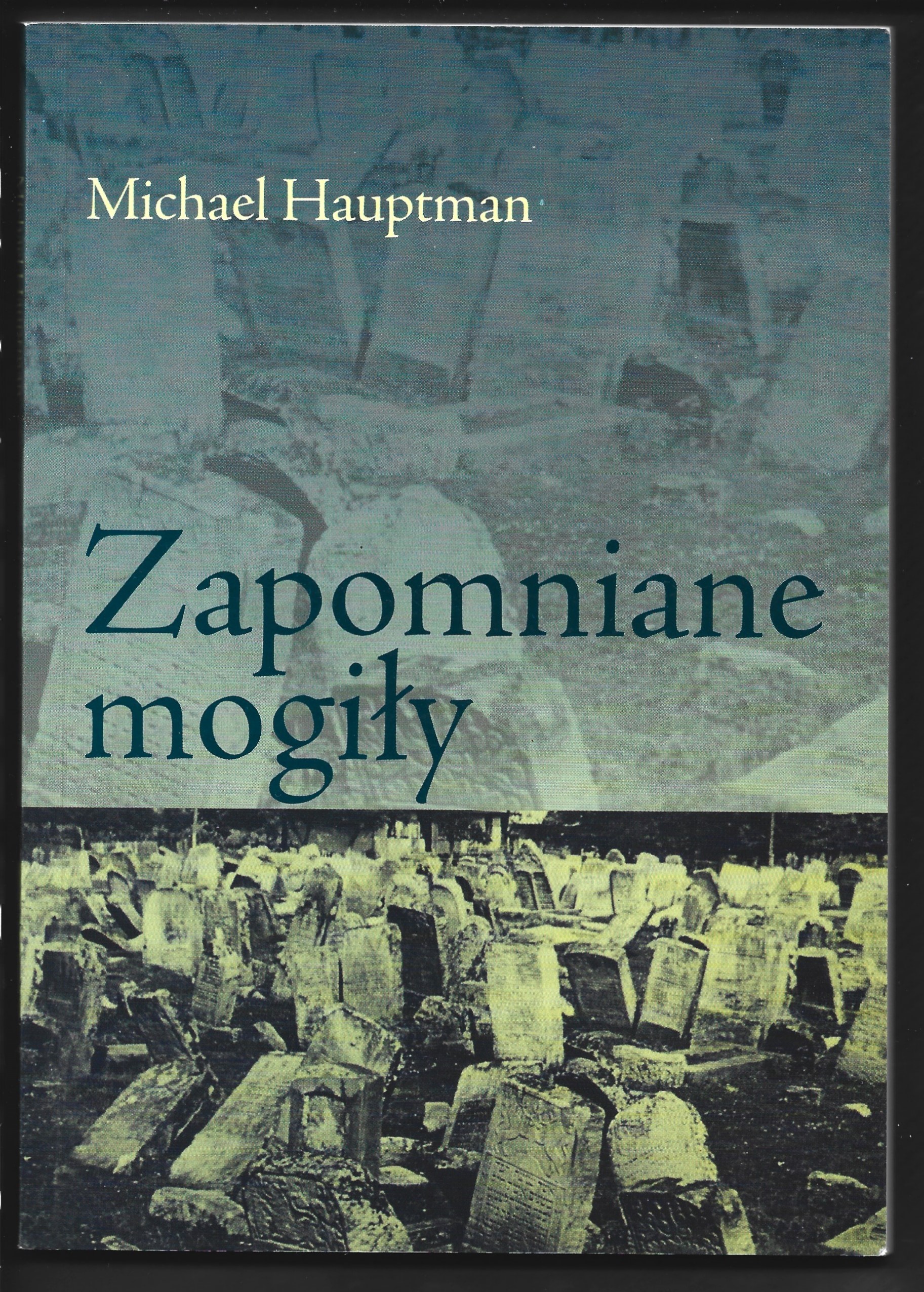 Książka "Zapomniane mogiły" Michael Hauptman (Michał Mirski), 2008 r.
