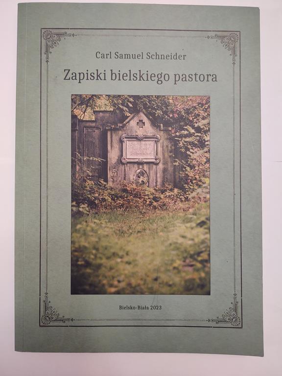 Książka "Zapiski bielskiego pastora" Carl Samuel Schneider; 2023r. - z księgozbioru Jerzego Polaka