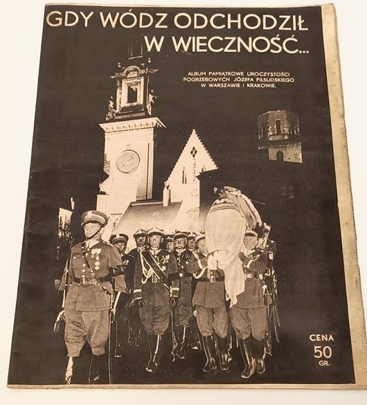 Album pamiątkowy - uroczystości pogrzebowe Józefa Piłsudskiego w Warszawie i Krakowie [1935 r.]