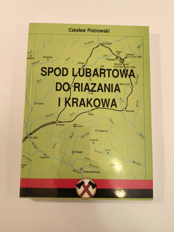 Książka "Spod Lubartowa do Riazania i Krakowa" Czesław Piotrowski - Kresy Wschodnie