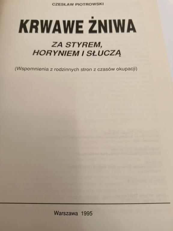 Książka "Krwawe żniwa - za Styrem, Horyniem i Słuczą" Czesław Piotrowski, 1995 r. - Kresy Wschodnie