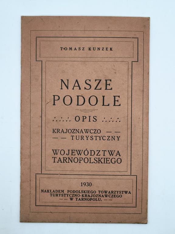 Książka "Nasze Podole" (woj. tarnopolskie) Tomasz Kunzek, 1930 r. - Kresy Wschodnie