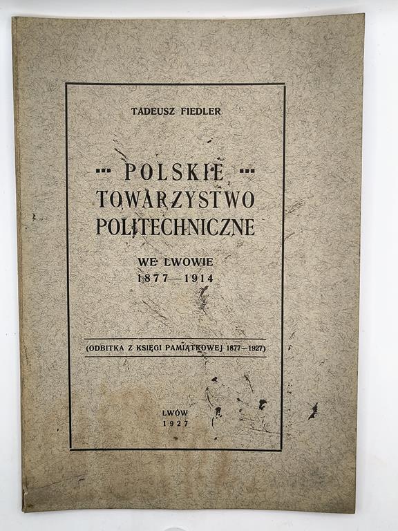 Książka "Polskie Towarzystwo Politechniczne we Lwowie 1877-1914" Tadeusz Fiedler, 1927 r.