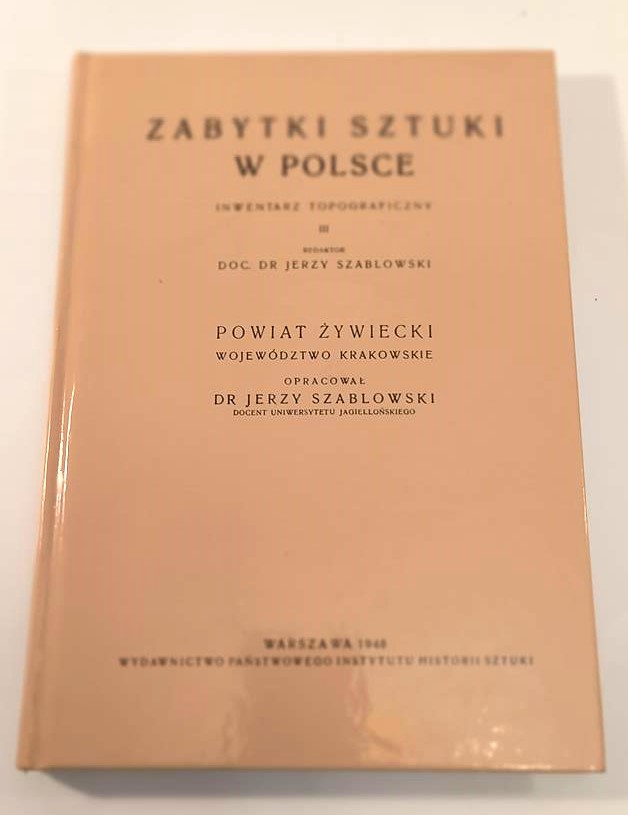 Książka "Zabytki sztuki w Polsce - powiat żywiecki" Jerzy Szablowski, 1948 r. - reprint 2009