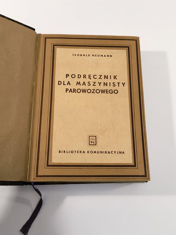 Książka "Podręcznik dla maszynisty parowozowego" mgr inż. Teobald Neumann, 1951 r.