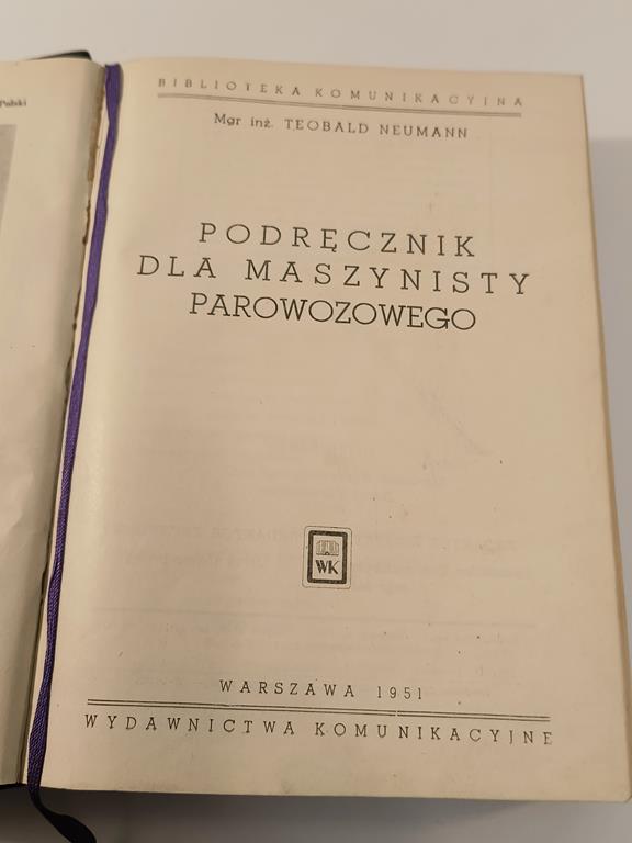 Książka "Podręcznik dla maszynisty parowozowego" mgr inż. Teobald Neumann, 1951 r.