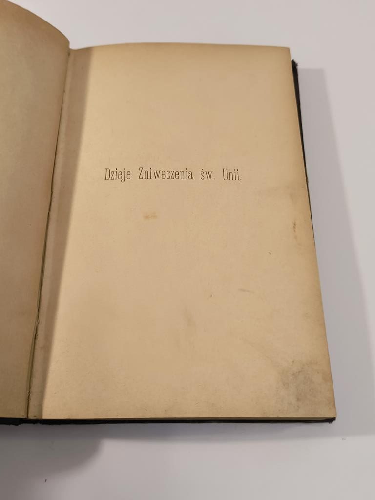 Książka "Dzieje Zniweczenia św. Unii na Białorusi i Litwie" X. Dr. Władysław Chotkowski, 1898 r.