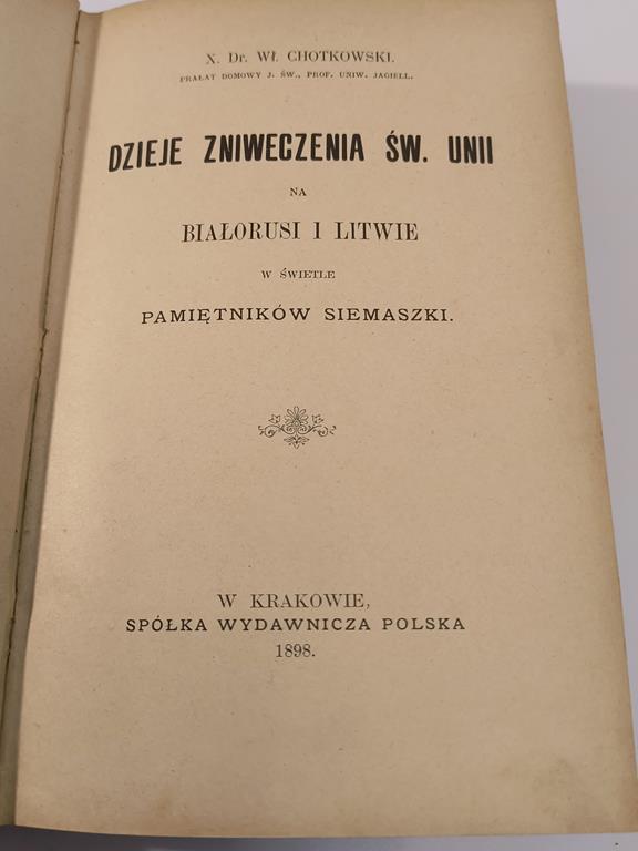 Książka "Dzieje Zniweczenia św. Unii na Białorusi i Litwie" X. Dr. Władysław Chotkowski, 1898 r.