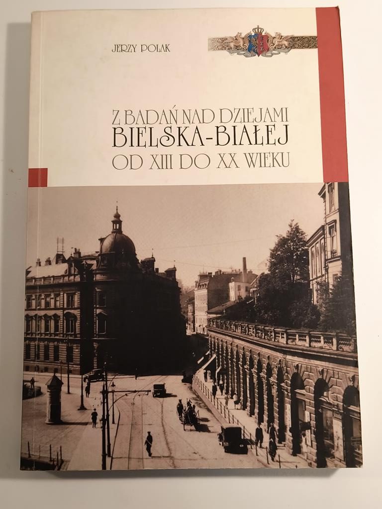 Książka "Z badań nad dziejami Bielska-Białej od XIII do XX wieku" Jerzy Polak, 2007 r.