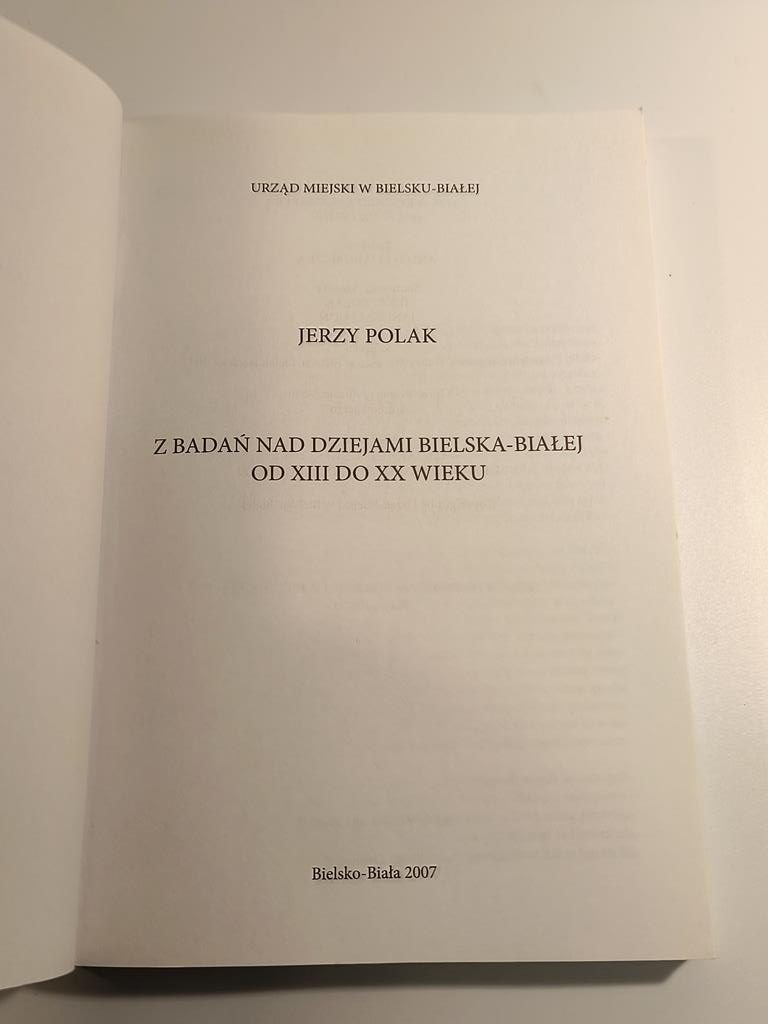 Książka "Z badań nad dziejami Bielska-Białej od XIII do XX wieku" Jerzy Polak, 2007 r.