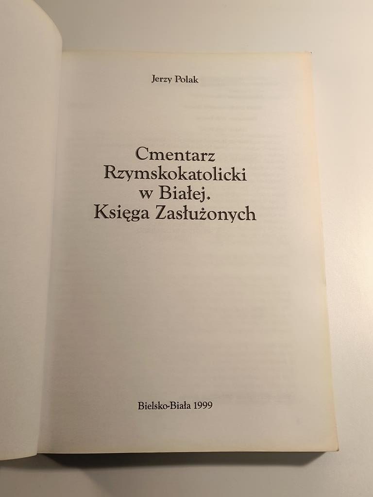 Książka "Cmentarz Rzymskokatolicki w Białej. Księga Zasłużonych" Jerzy Polak, 1999 r.