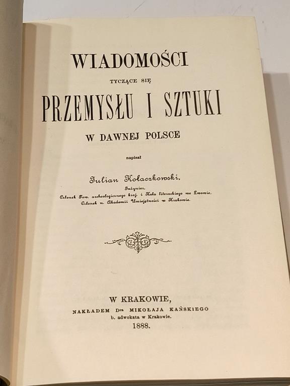 Książka "Wiadomości tyczące się przemysłu i sztuki w dawnej Polsce" 1888 r., Julian Kołaczkowski - reprint