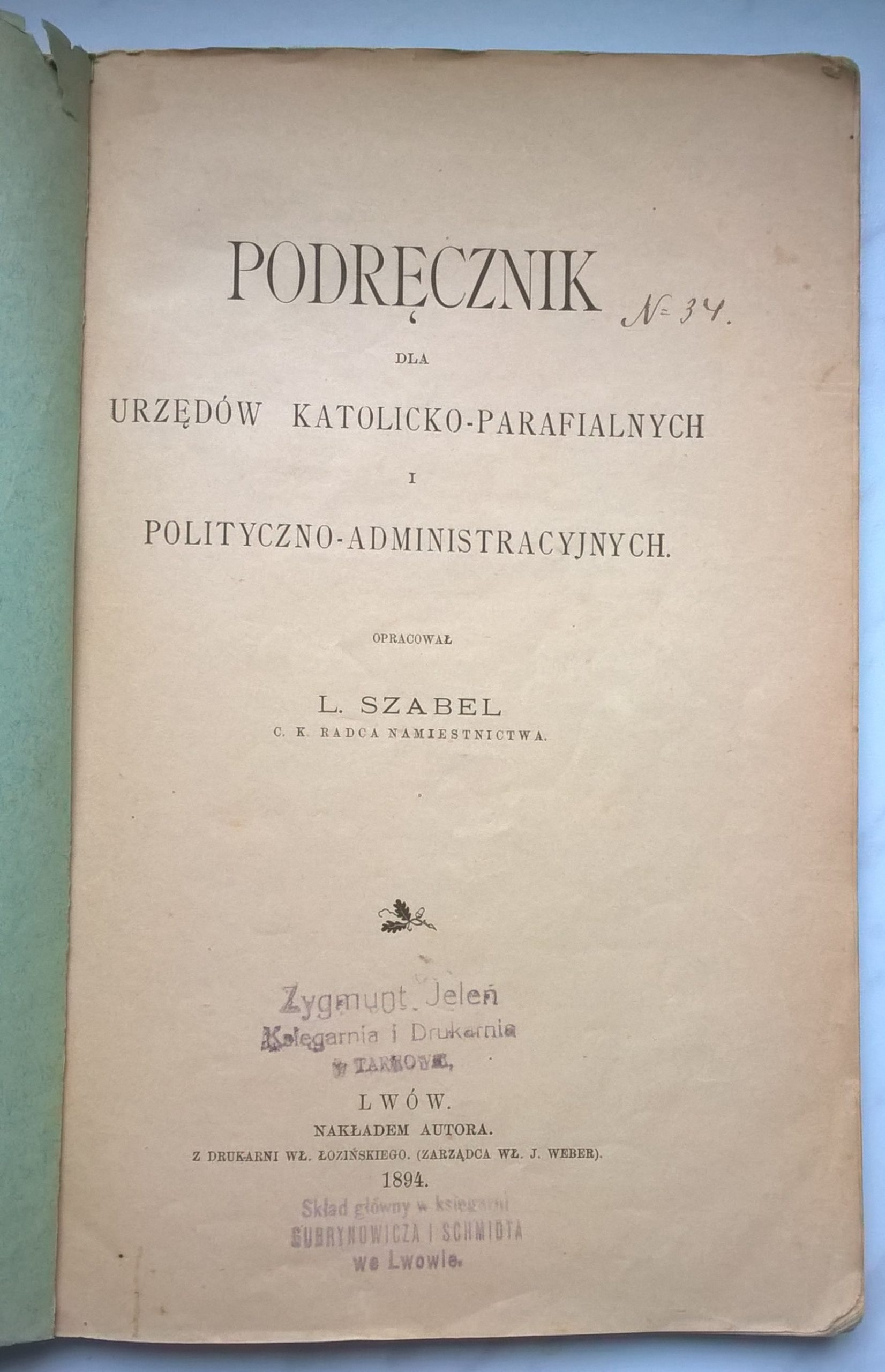 "Podręcznik dla urzędów katolicko-parafialnych i polityczno-administracyjnych" L. Szabel - Lwów, 1894 r.