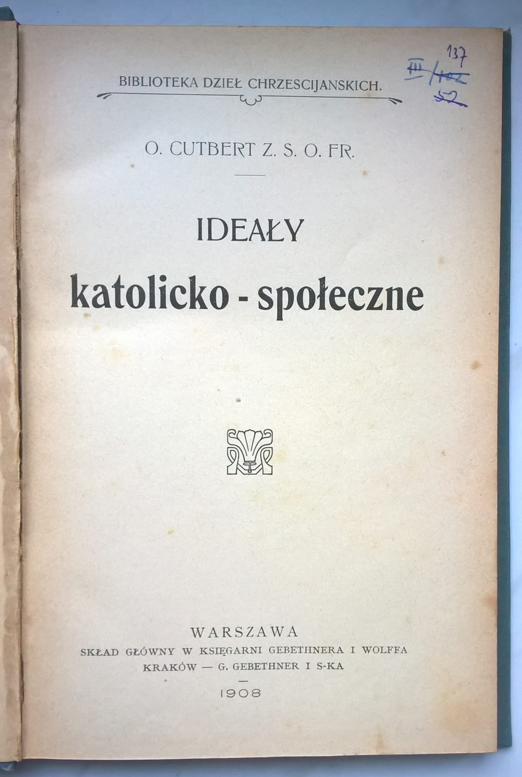 Książka "Ideały katolicko-społeczne" O. Cutbert Z. S. O. Fr., 1908 r.