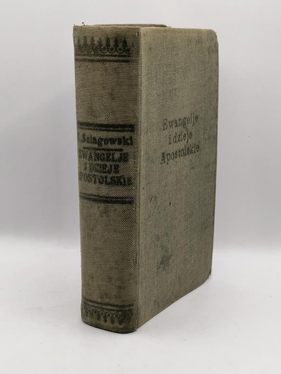 Ks. Dr. Antoni Szlagowski "Ewangelie i Dzieje Apostolskie" przekład Ks. Jakub Wujek, 1923 r.