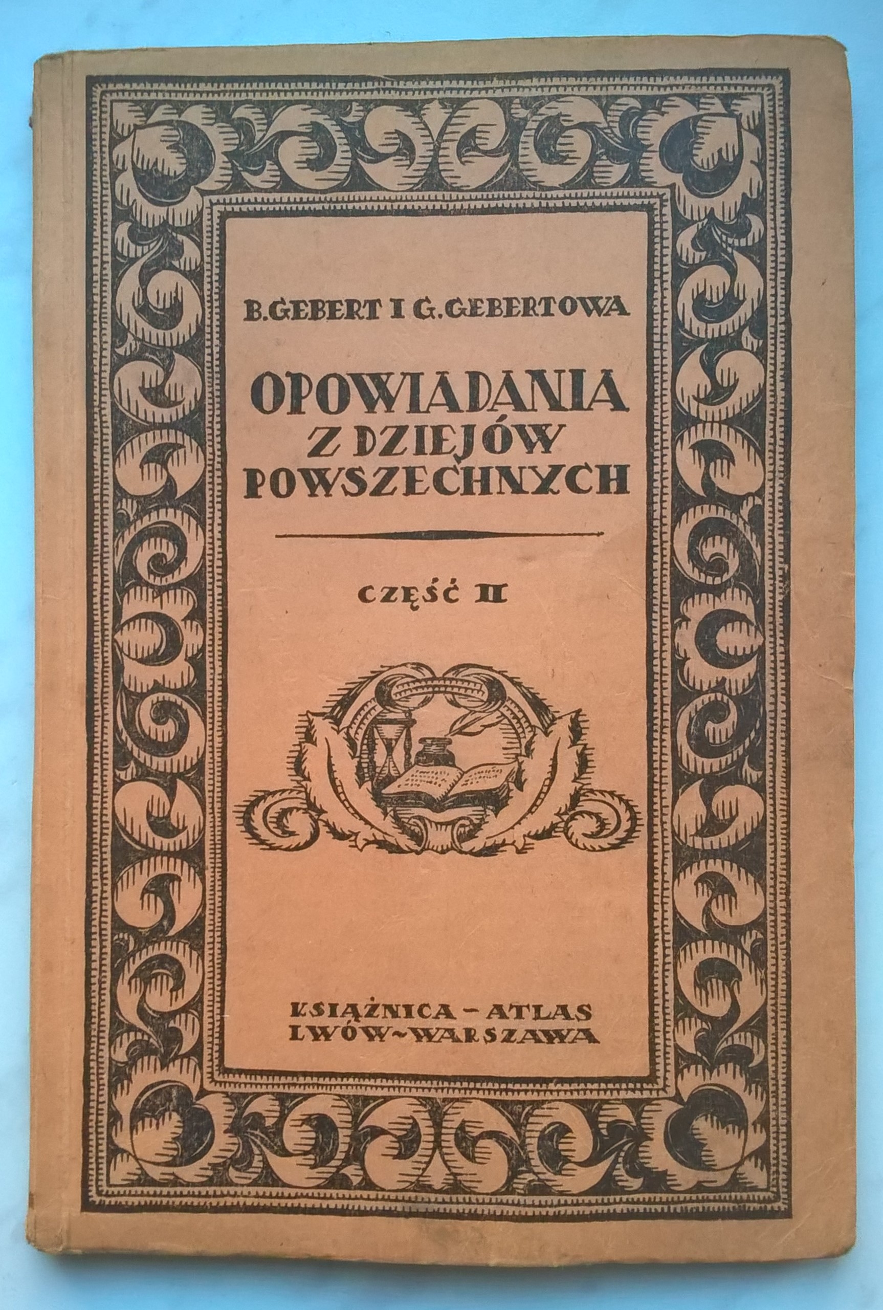 Książka "Opowiadania z dziejów powszechnych ze szczególnym uwzględnieniem dziejów Polski" B. Gebert i G. Gebertowa, 1929 r.