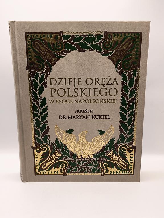 Książka "Dzieje oręża polskiego w epoce napoleońskiej" dr Maryan Kukiel, 1912 r. - reprint 1996 r.