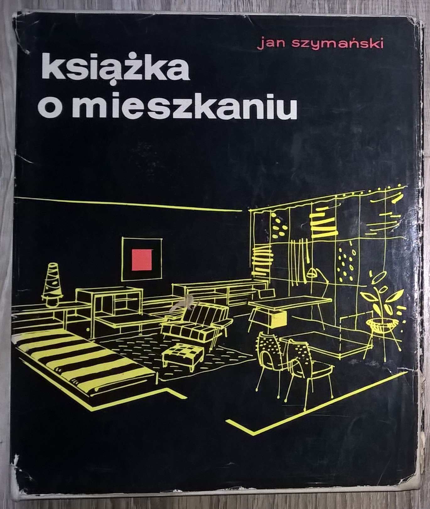 "Książka o mieszkaniu ładnym i wygodnym" Jan Szymański, 1962r.