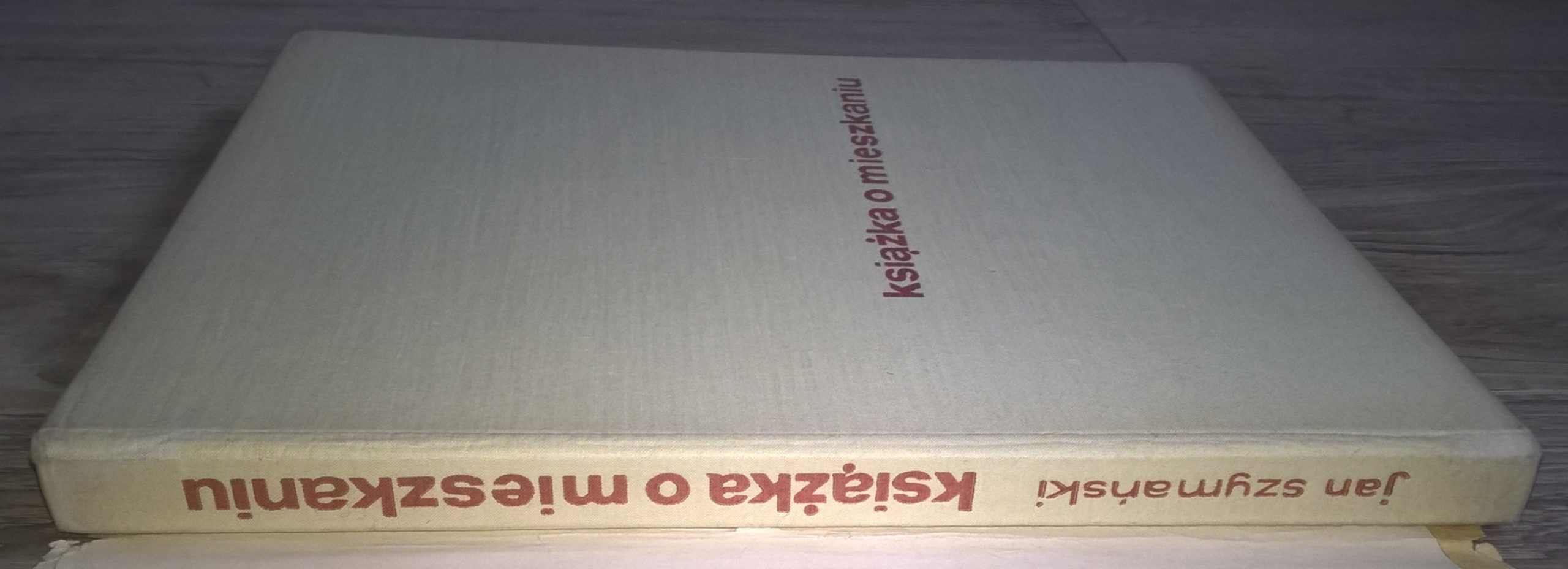 "Książka o mieszkaniu ładnym i wygodnym" Jan Szymański, 1962r.