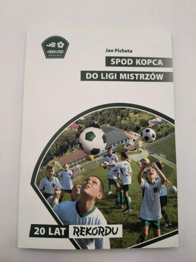 Książka "Spod Kopca do Ligi Mistrzów" Jan Picheta - z dedykacją