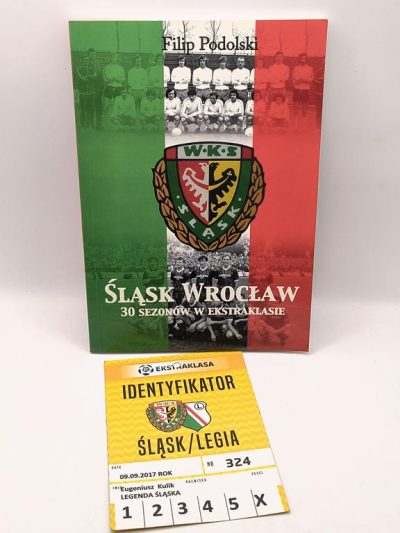 Książka "Śląsk Wrocław. 30 sezonów w Ekstraklasie" Filip Podolski - z dedykacją dla Eugeniusza Kulika od autora, plus identyfikator dla E. Kulika