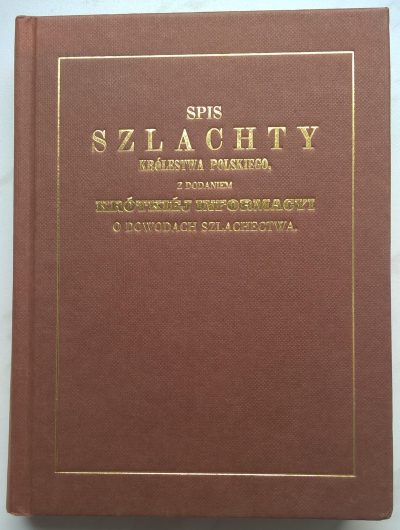Książka "Spis szlachty Królestwa Polskiego, z dodaniem krótkiej informacyi o dowodach szlachectwa", Warszawa 1851 r. - reprint z 1991r.