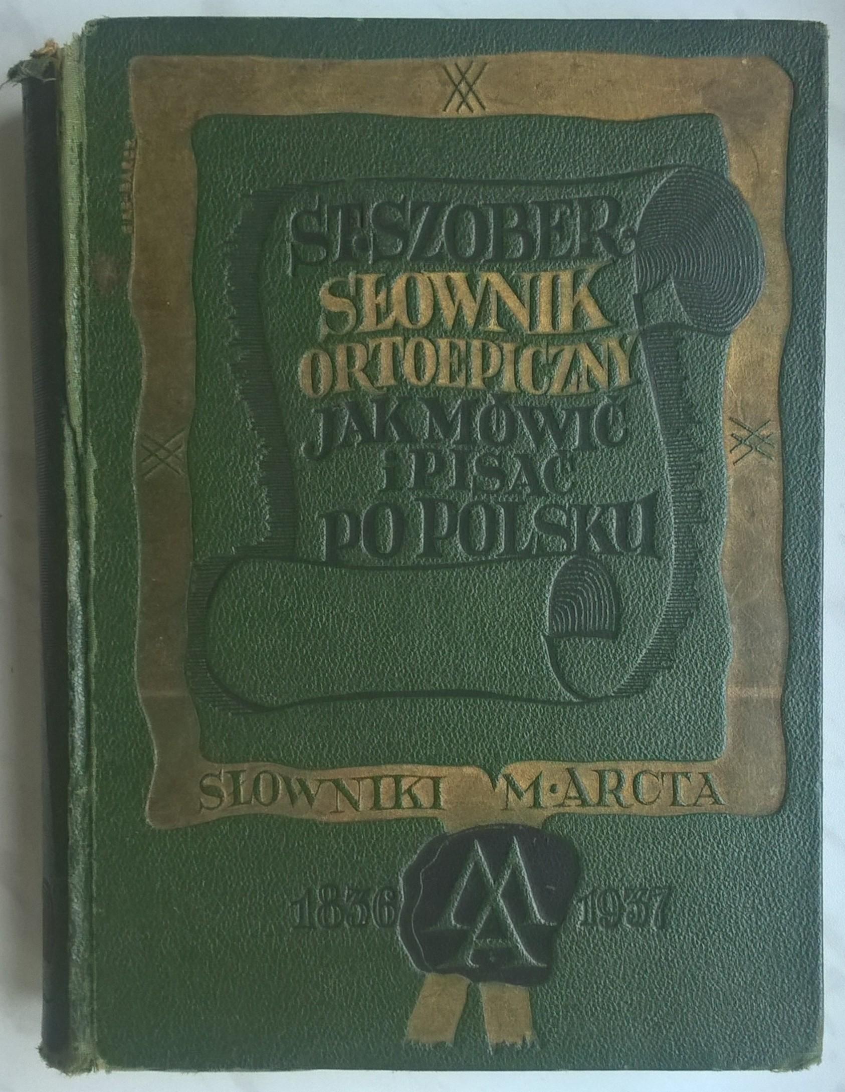 "Słownik ortoepiczny - Jak mówić i pisać po polsku" Stanisław Szober, 1937 r.