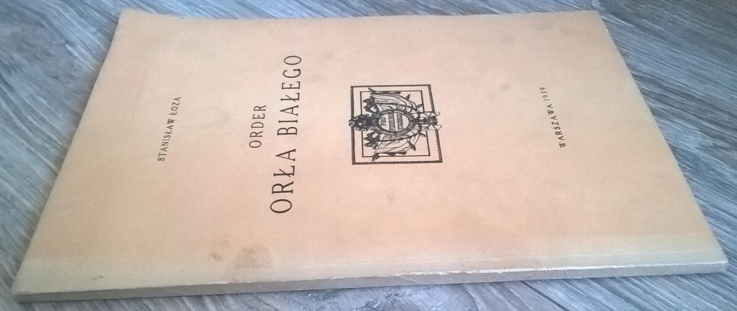 Książka "Order Orła Białego" Stanisław Łoza, 1939 r. - przedruk z 1985 r.