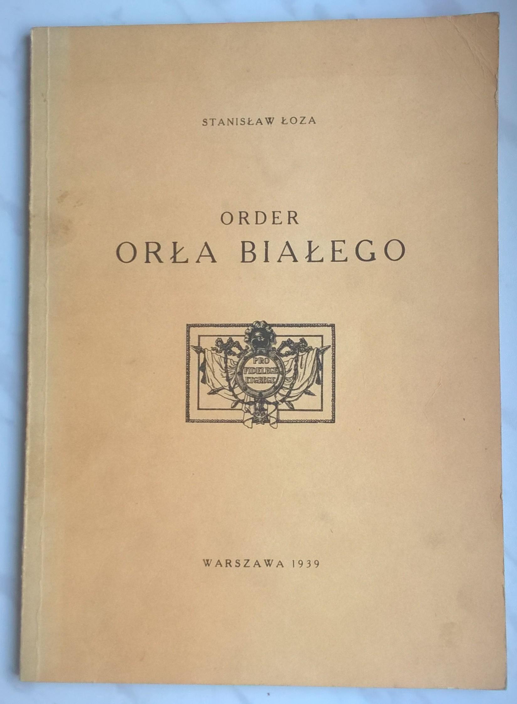 Książka "Order Orła Białego" Stanisław Łoza, 1939 r. - przedruk z 1985 r.