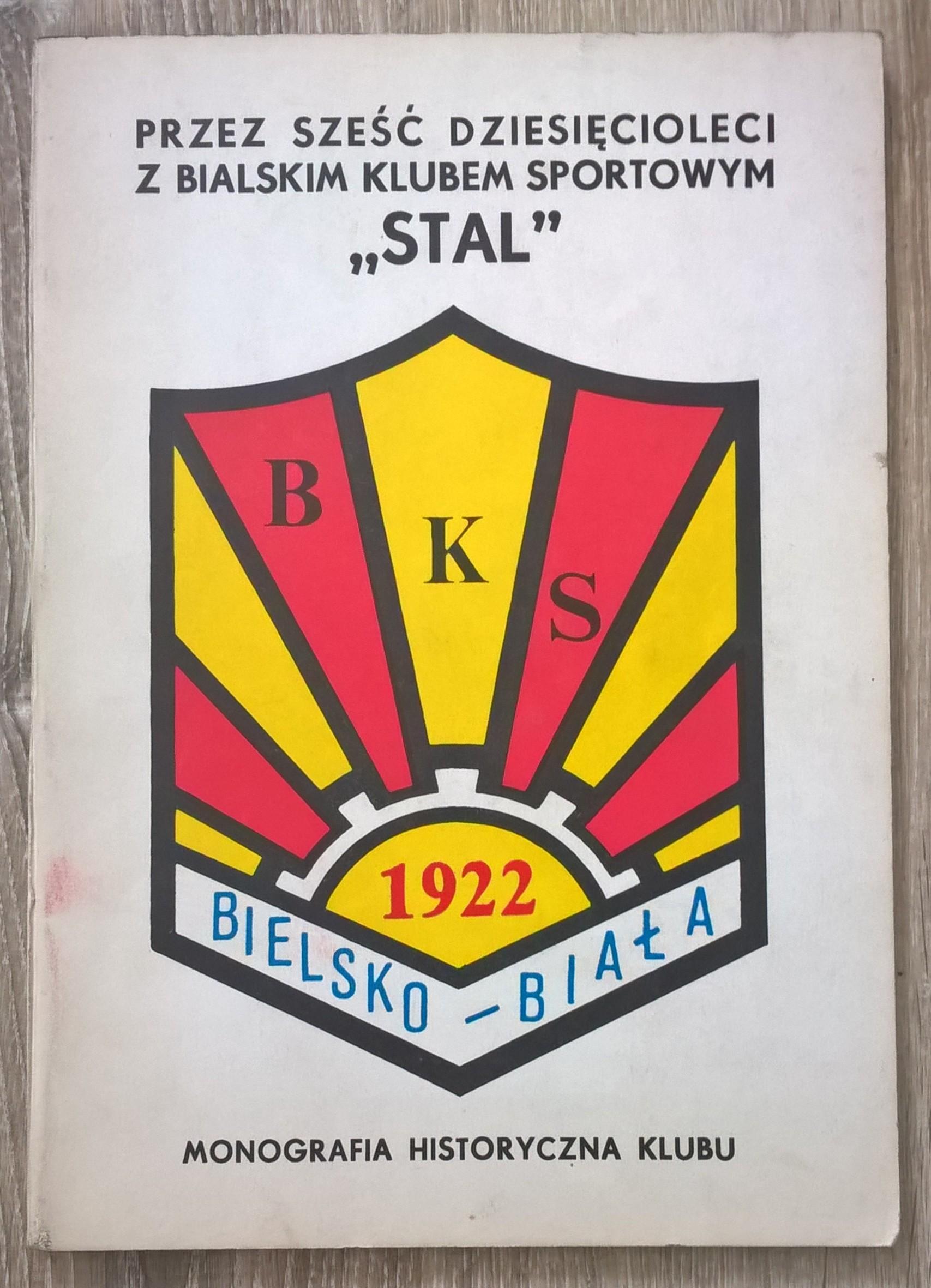 Książka - Monografia historyczna klubu STAL, Bielsko-Biała, 1922-1982