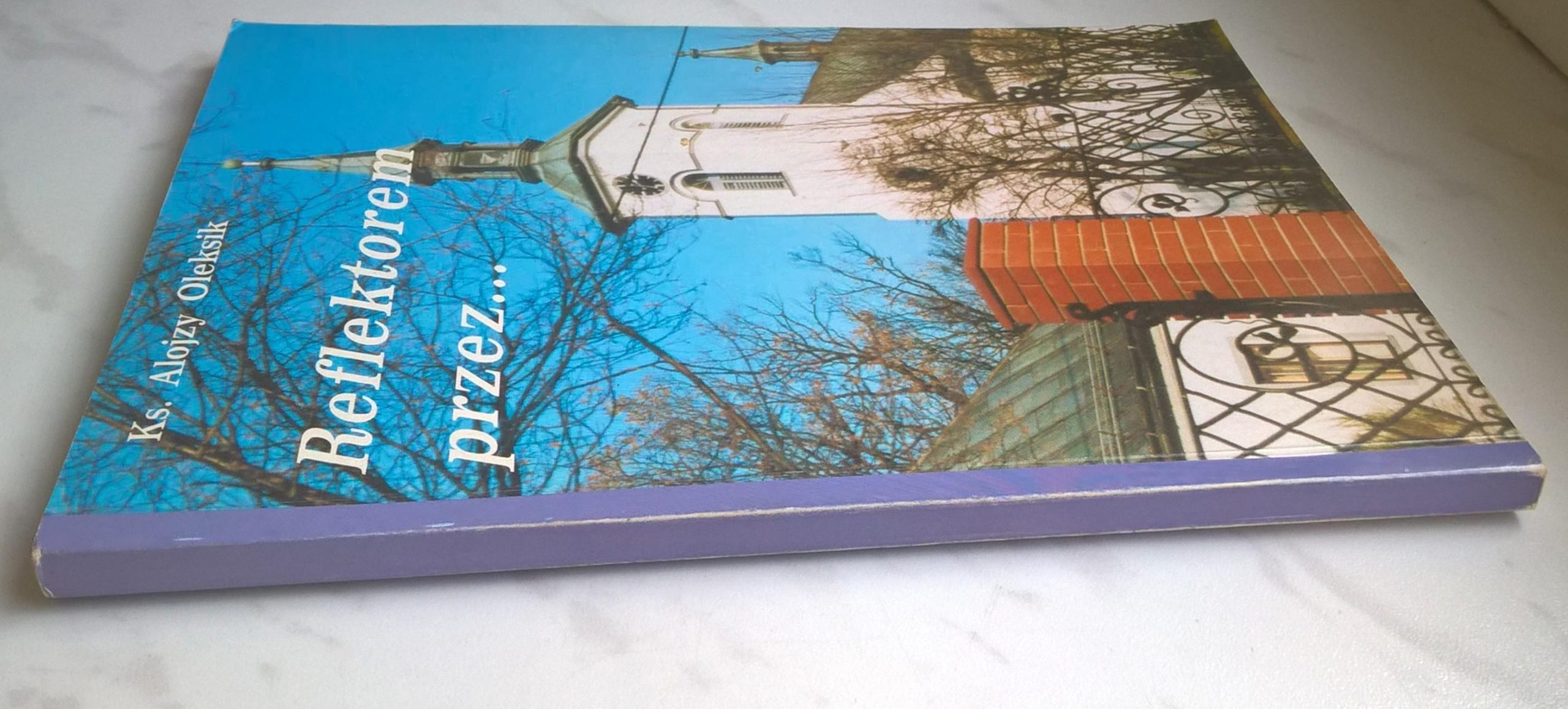 Książka "Reflektorem przez ..." Ks. Alojzy Oleksik - Jasienica, 2005 r.