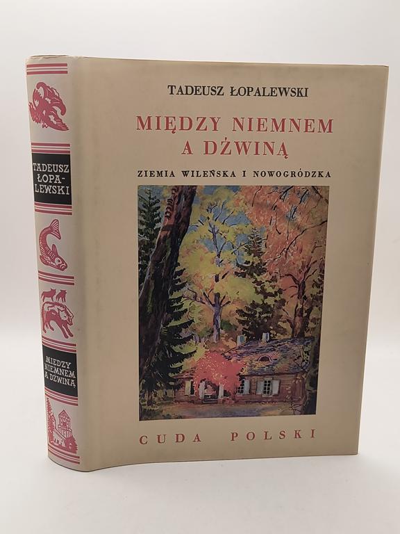 Książka „Między Niemnem a Dźwiną - Ziemia Wileńska i Nowogródzka” Tadeusz Łopalewski, 1938 r. – reprint z 1955 r.
