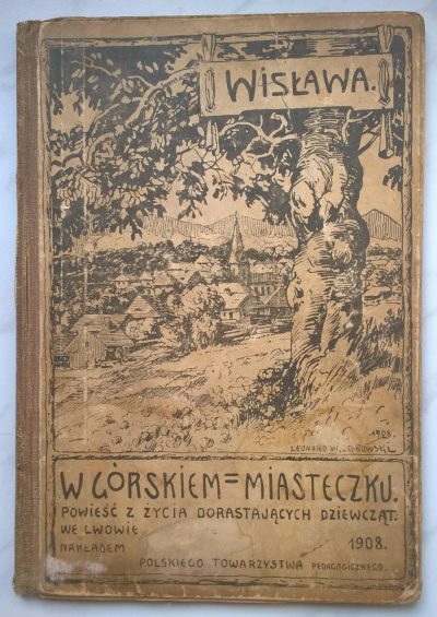 Książka "W górskiem miasteczku - powieść z życia dorastających dziewcząt" Wisława, 1908 r. - nagroda dla uczennicy