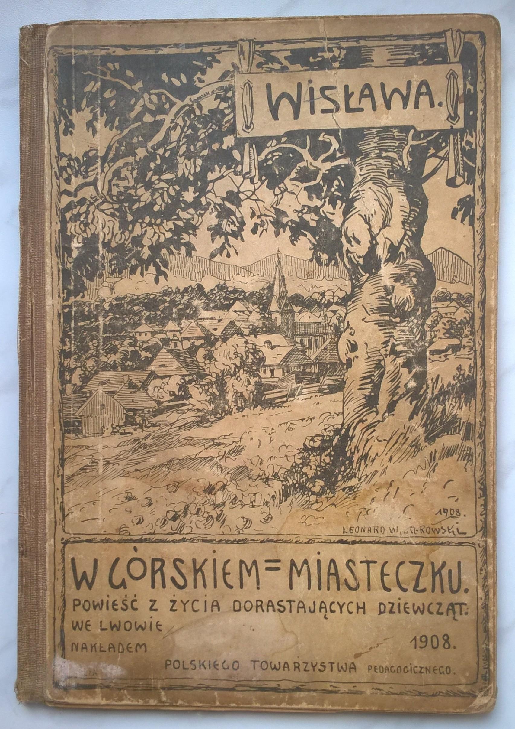 Książka "W górskiem miasteczku - powieść z życia dorastających dziewcząt" Wisława, 1908 r. - nagroda dla uczennicy