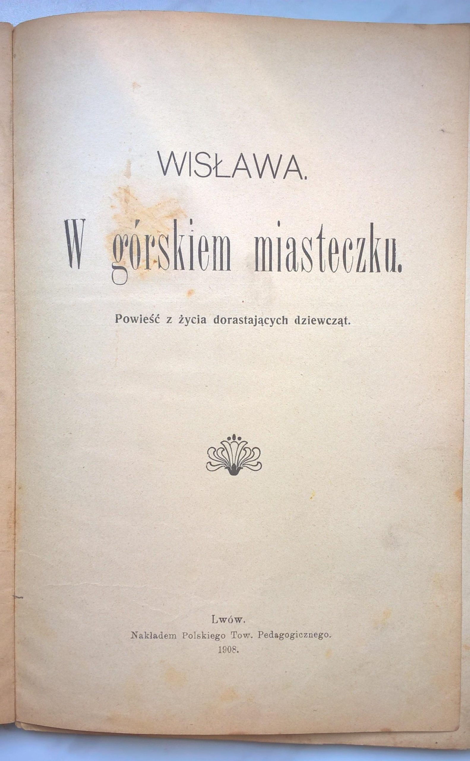 Książka "W górskiem miasteczku - powieść z życia dorastających dziewcząt" Wisława, 1908 r. - nagroda dla uczennicy