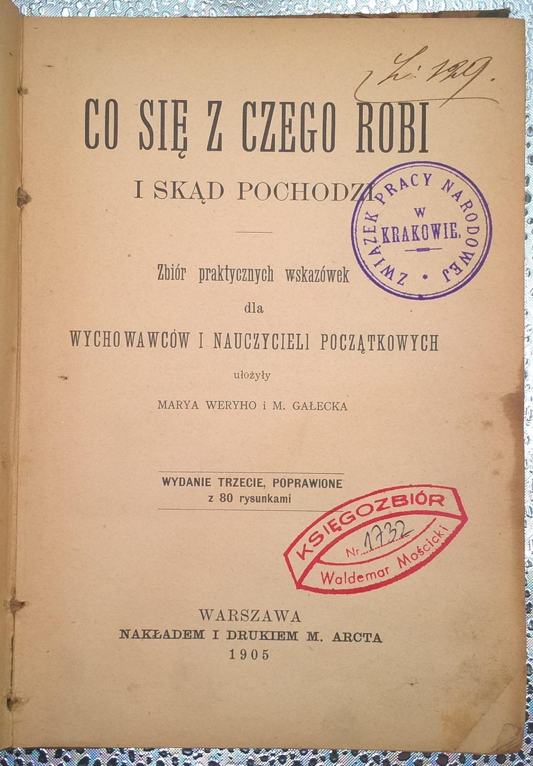 Książka "Co się z czego robi i skąd pochodzi" Marya Weryho i M. Gałecka, 1905 r.