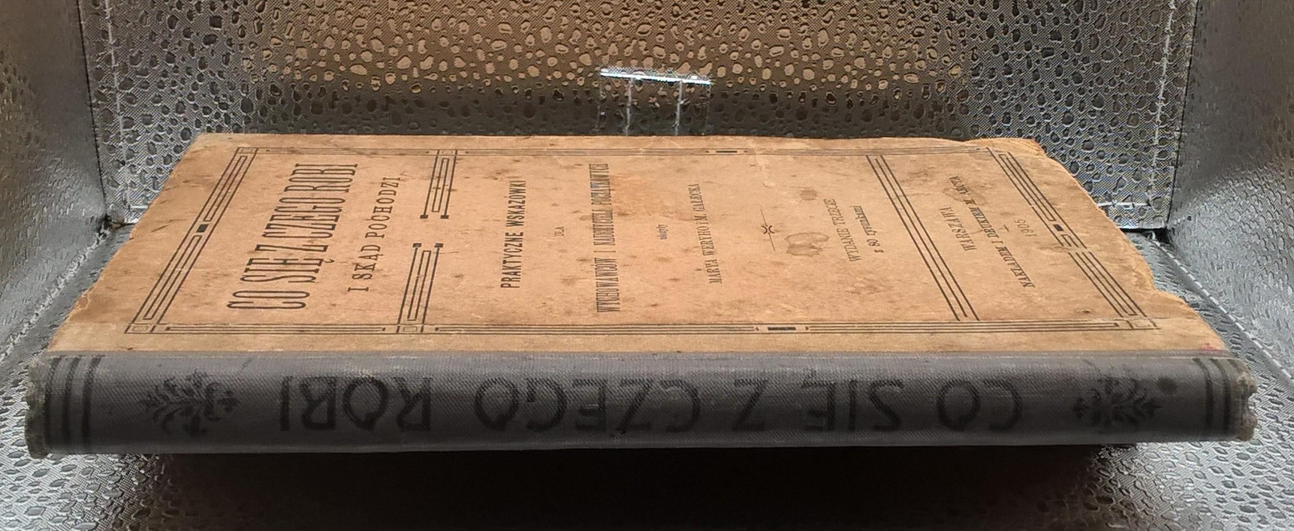 Książka "Co się z czego robi i skąd pochodzi" Marya Weryho i M. Gałecka, 1905 r.