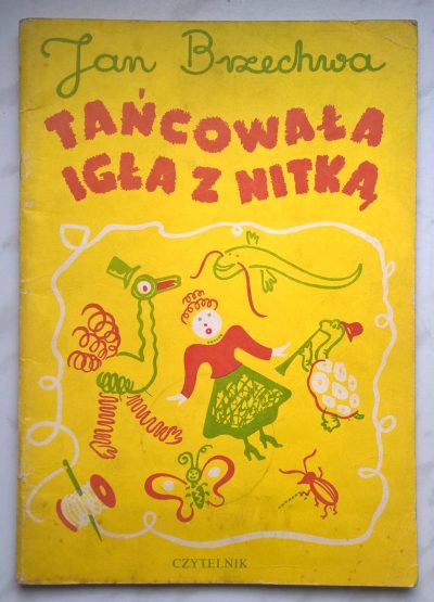 Książeczka dla dzieci "Tańcowała igła z nitką" Jan Brzechwa, 1984 r.