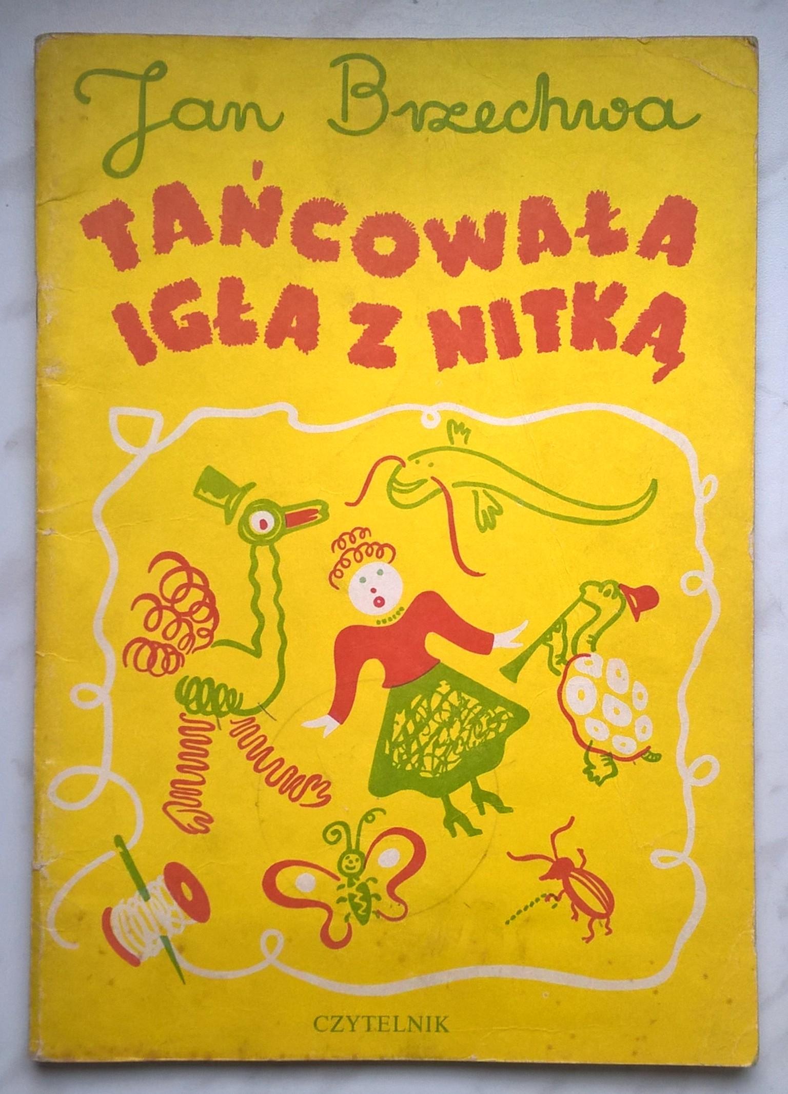 Książeczka dla dzieci "Tańcowała igła z nitką" Jan Brzechwa, 1984 r.
