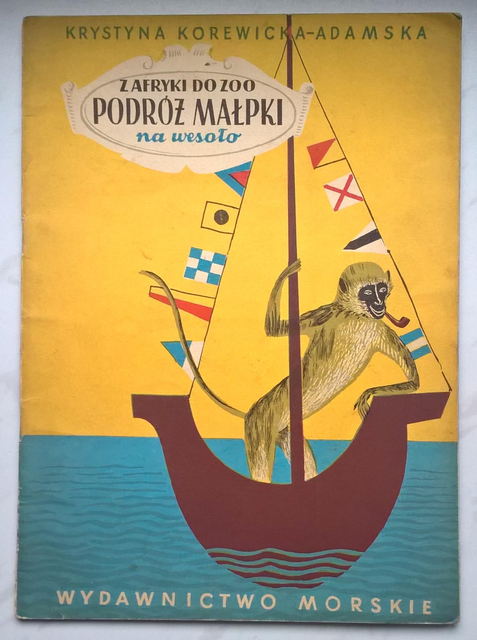 Książka dla dzieci "Z Afryki do ZOO podróż małpki na wesoło" Krystyna Korewicka-Adamska, 1958 r.