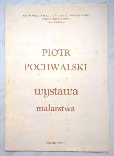 Broszura - Piotr Pochwalski (z krakowskiej rodziny malarzy) - wystawa malarstwa, 1977 r.