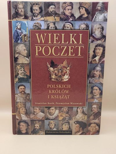 Książka "Wielki poczet polskich królów i książąt" Stanisław Rosik, Przemysław Wiszewski, 2007 r.