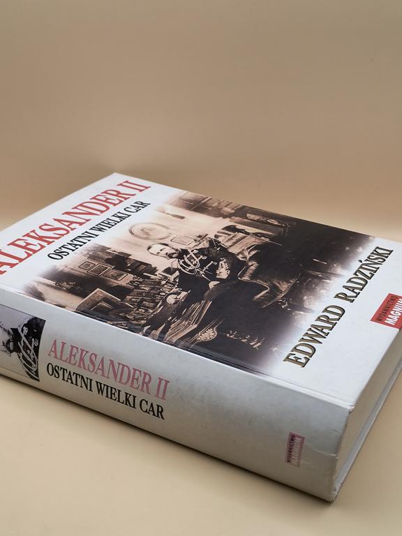 Książka "ALEKSANDER II. Ostatni Wielki Car" Edward Radziński, 2005 r.
