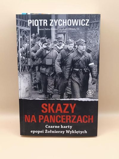 Książka "Skazy na pancerzach. Czarne karty epopei Żołnierzy Wyklętych" Piotr Zychowicz, 2018 r.
