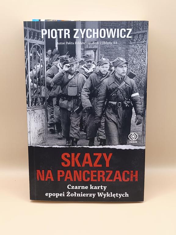 Książka "Skazy na pancerzach. Czarne karty epopei Żołnierzy Wyklętych" Piotr Zychowicz, 2018 r.