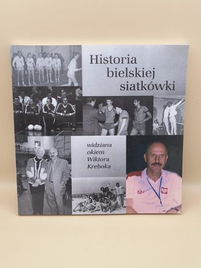 Książka "Historia bielskiej siatkówki widziana okiem Wiktora Kreboka" 2015 r.