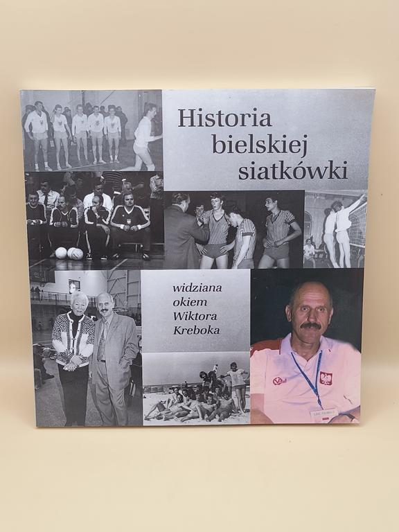 Książka "Historia bielskiej siatkówki widziana okiem Wiktora Kreboka" 2015 r.
