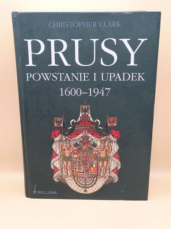 Książka "PRUSY. Powstanie i upadek 1600-1947" Christopher Clark, 2009 r.