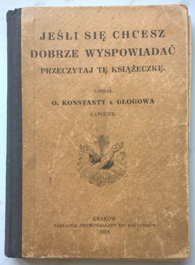 Książka "Błędy popełniane w spowiedzi. Pamiętnik misyjny" Ojciec Konstanty z Głogowa, Kapucyn; 1928 r.